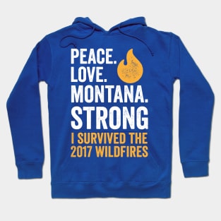 Peace. Love. Montana Strong - I Survived the 2017 Wildfires Hoodie